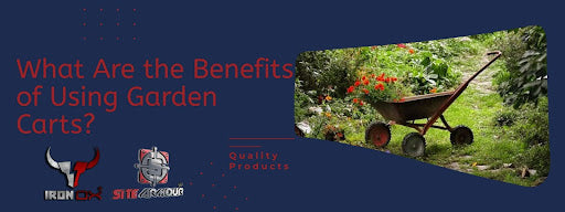 What Are the Benefits of Using Garden Carts?